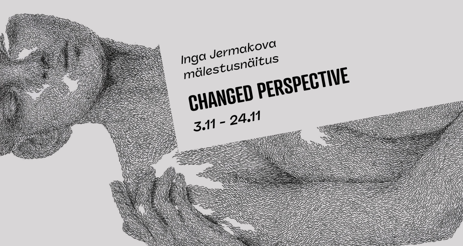 CHANGED PERSPECTIVE | Inga Jermakova mälestusnäitus